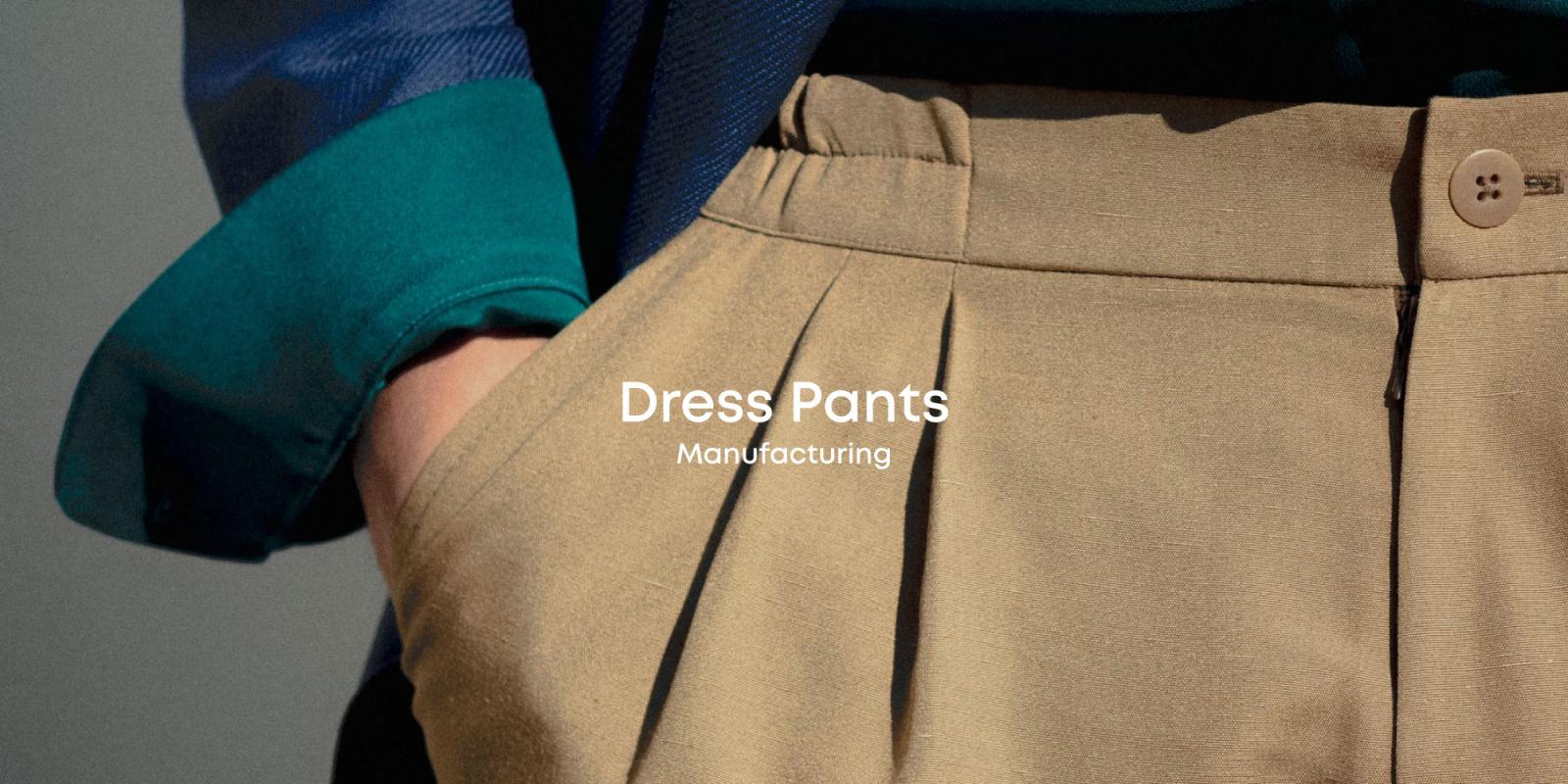 Dress Pants Manufacturing