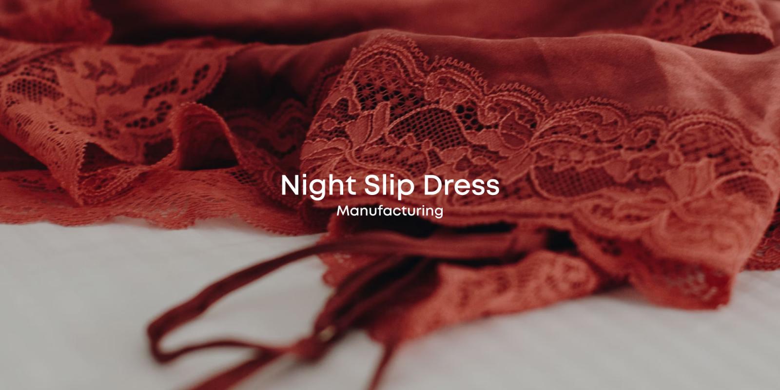 Night Slip Dress Manufacturing
