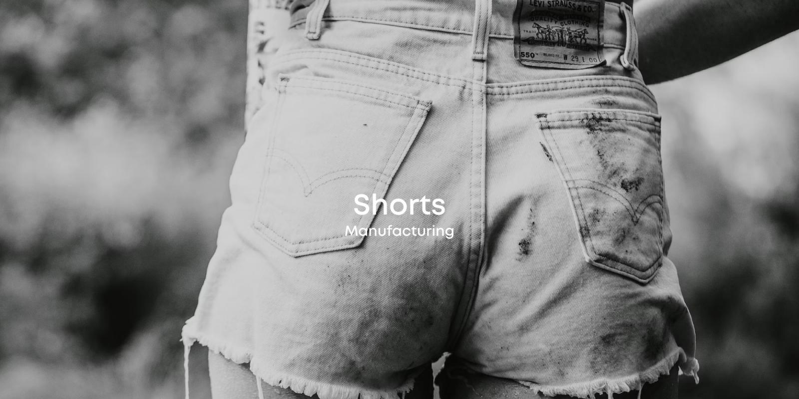 Shorts Manufacturing